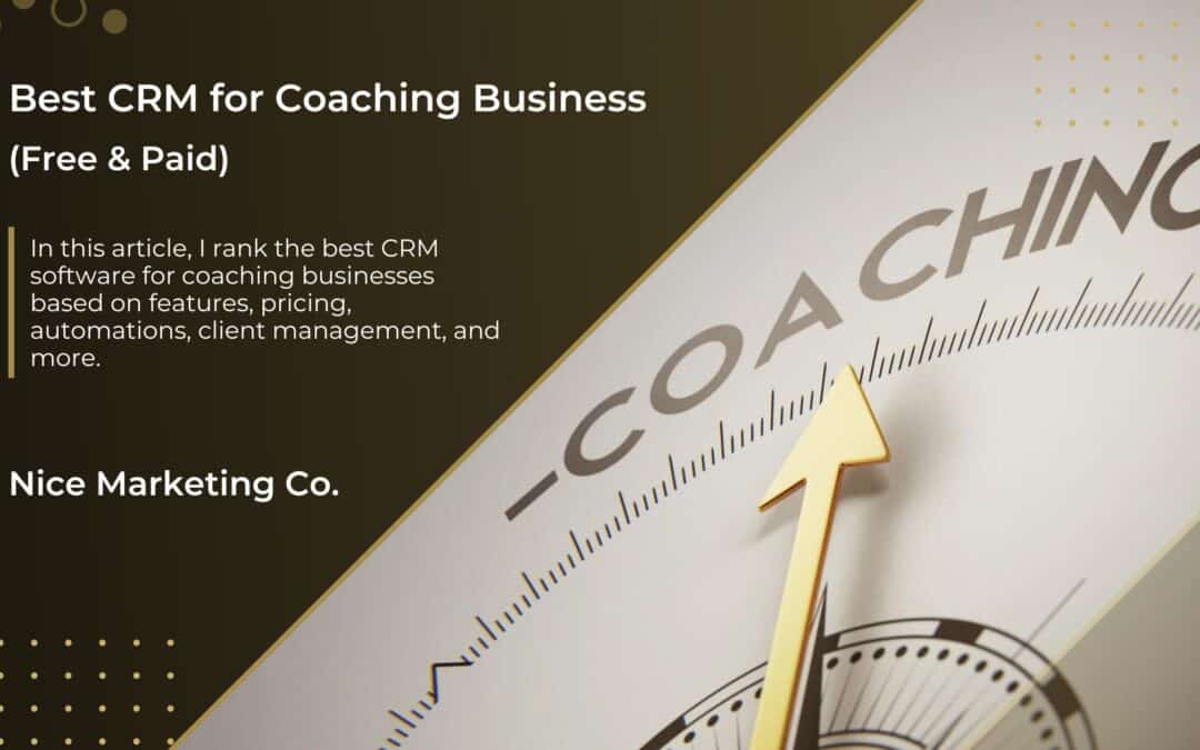 7 Best CRM For Coaching Business Free & Paid 2022